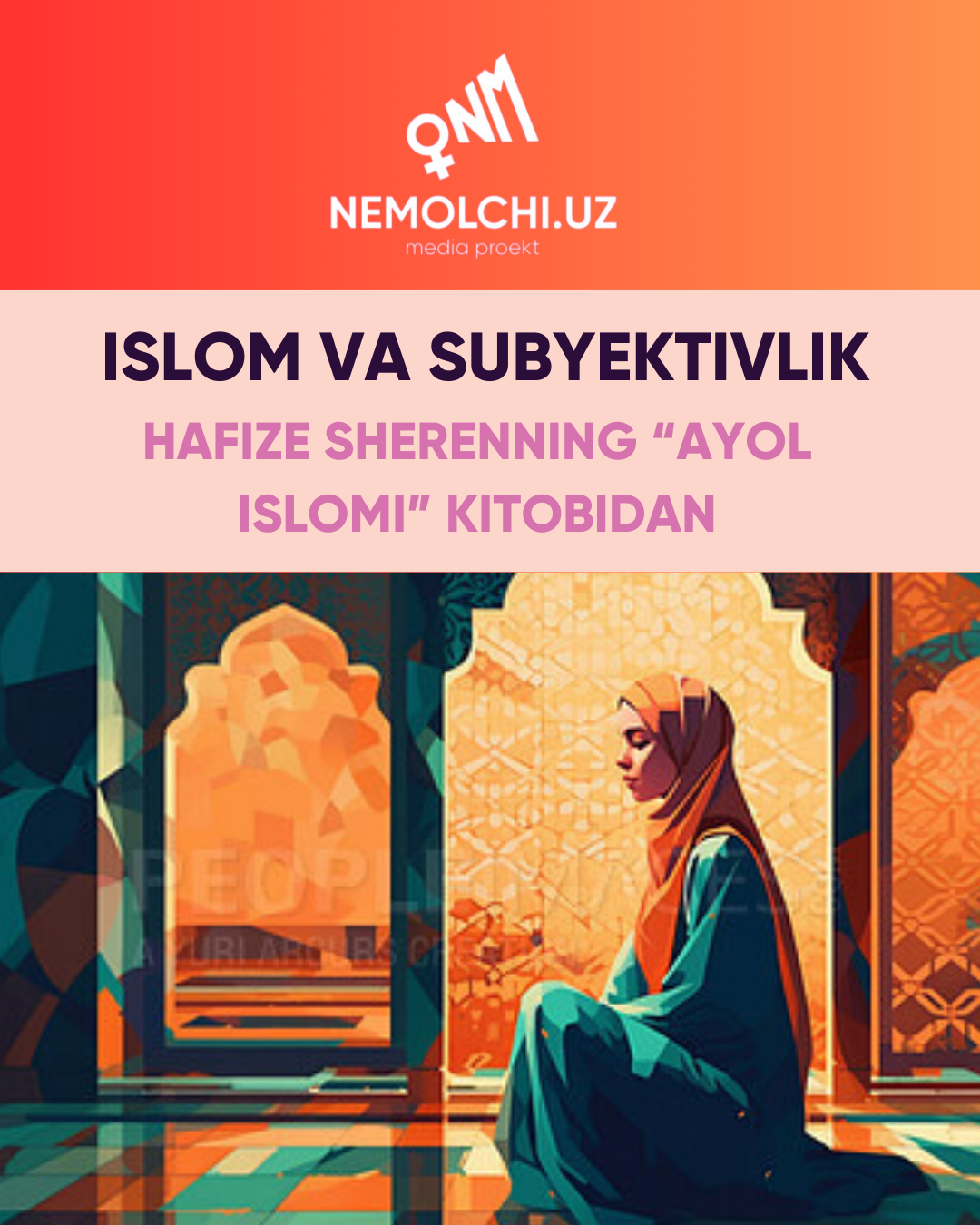 Islom va subyektivlik. Hafize Sherenning “Ayol islomi” kitobidan